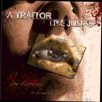 A Traitor Like Judas - Discography 