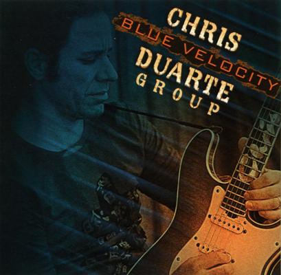 Chris Duarte Group - Blue Velocity - Blues In The Afterburner 