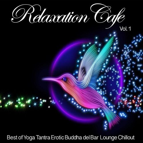 VA - Relaxation Cafe Vol 2 Best of Yoga Tantra Erotic Buddha del Bar Lounge Chillout 