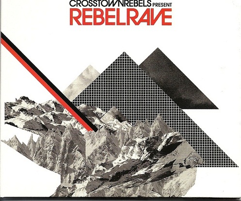 VA - Crosstown Rebels Present: Rebel Rave 1-3 