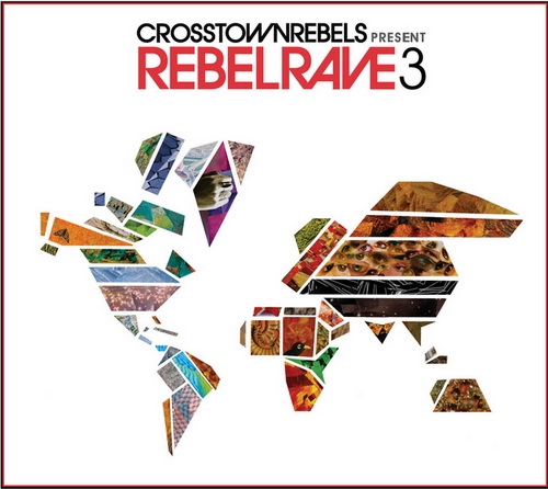 VA - Crosstown Rebels Present: Rebel Rave 1-3 