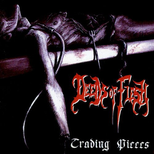Deeds Of Flesh - Discography 