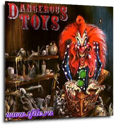 Dangerous Toys -  