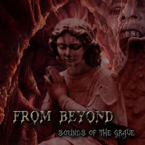 From Beyond - Sounds Of The Grave 
