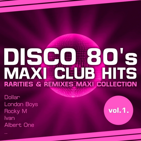 VA - Disco 80's Maxi Club Hits Rarities Remixes Maxi Collection Vol.1-3 